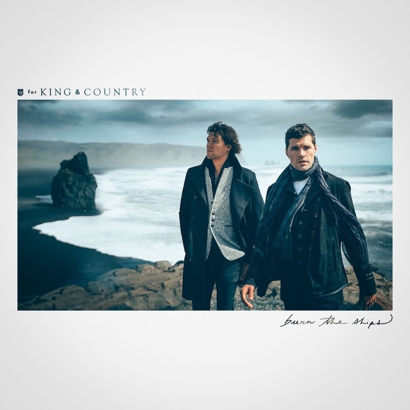 Burn the Ships by for KING & COUNTRY