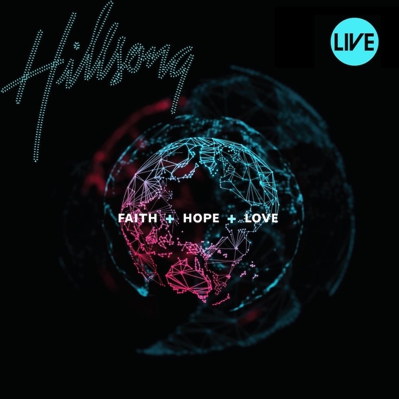 Faith + Hope + Love by Hillsong Worship