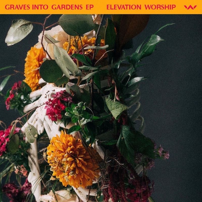 Graves Into Gardens by Elevation Worship