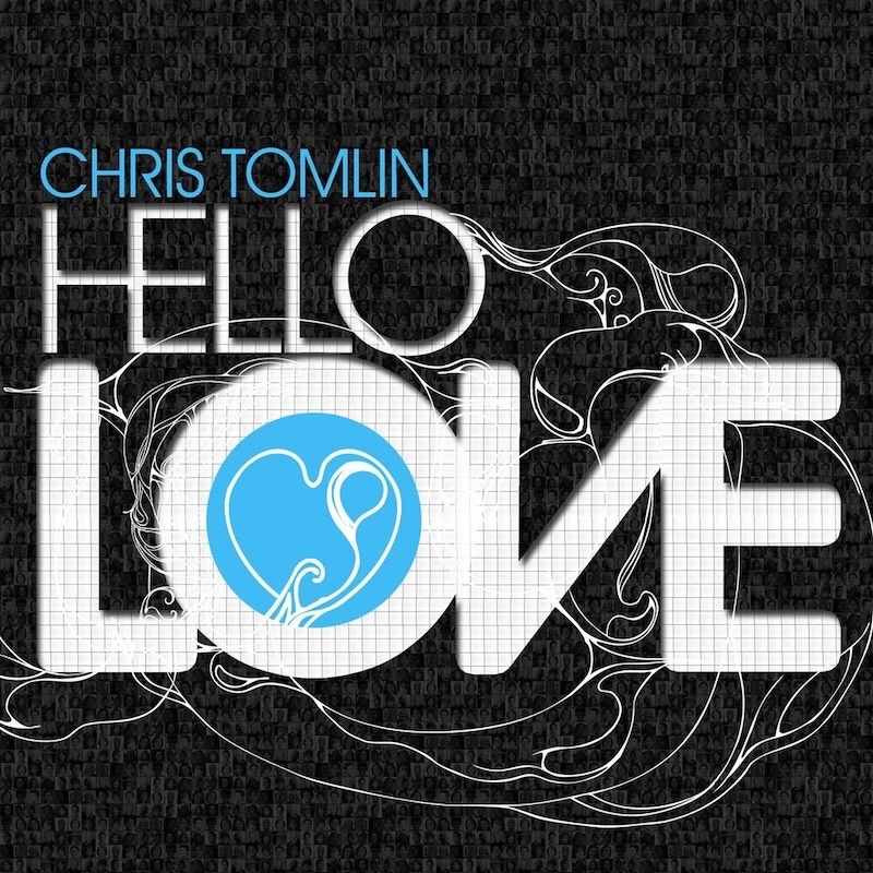 Hello Love by Chris Tomlin