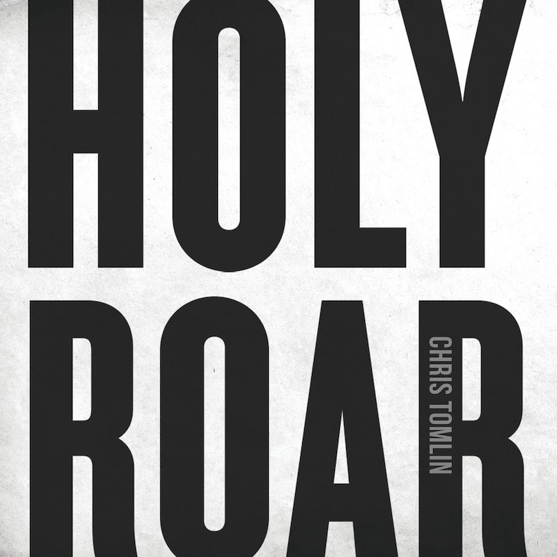 Holy Roar by Chris Tomlin