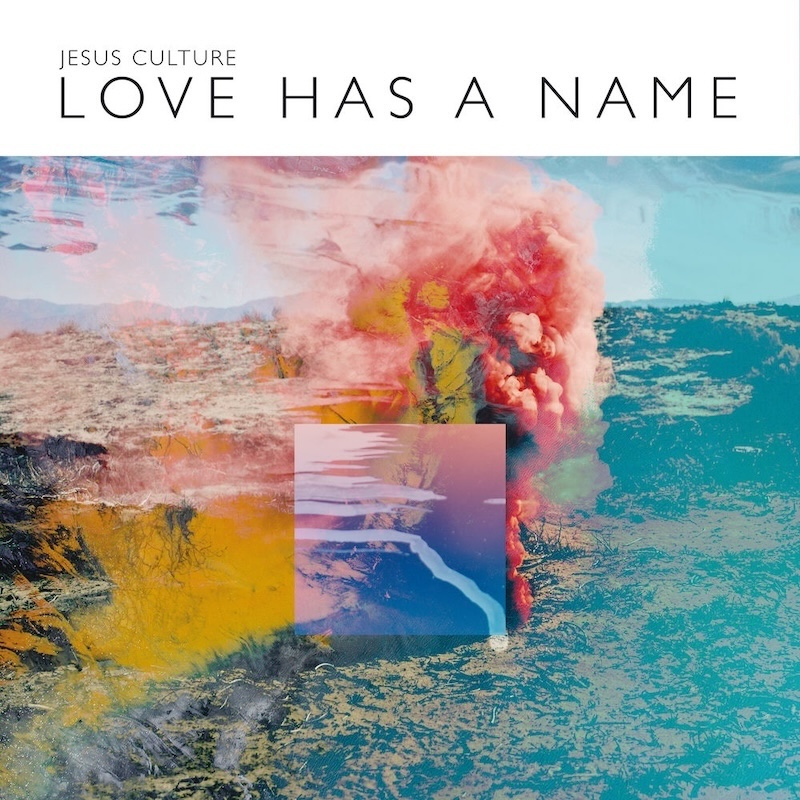 Love Has a Name by Jesus Culture