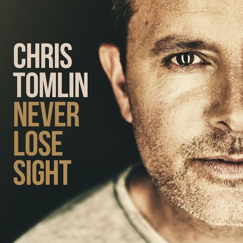 Never Lose Sight by Chris Tomlin