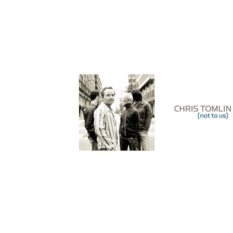 Not to Us by Chris Tomlin