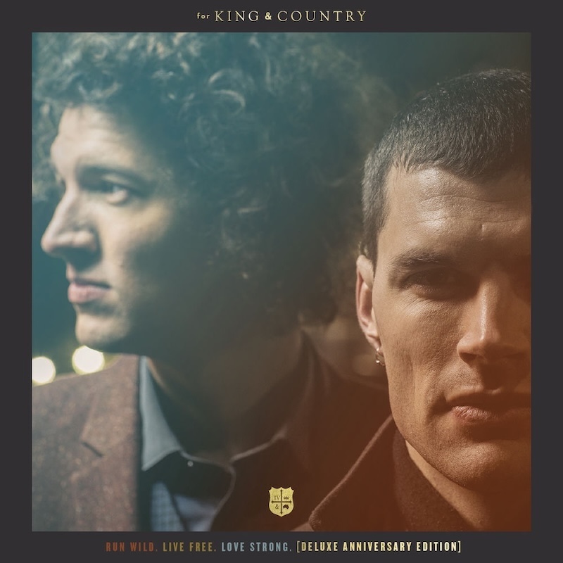 Run Wild. Live Free. Love Strong. by for KING & COUNTRY