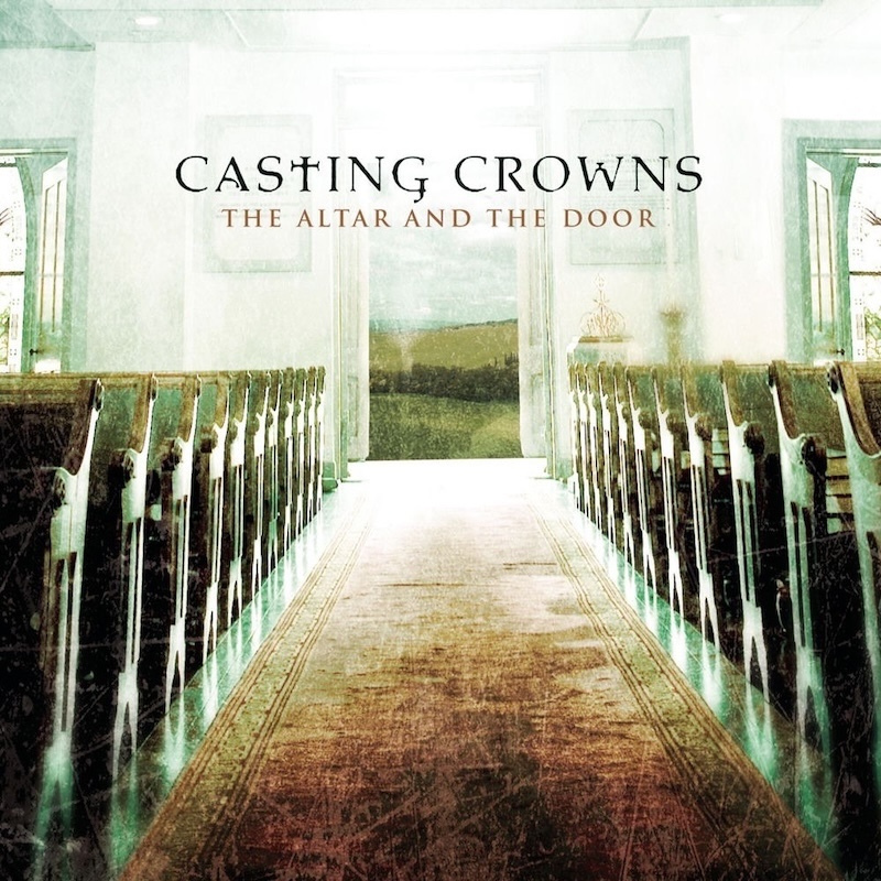 The Altar and the Door by Casting Crowns