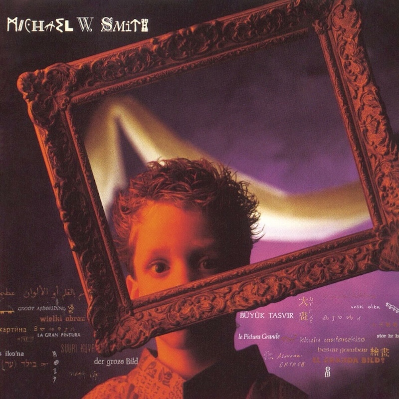 The Big Picture by Michael W. Smith