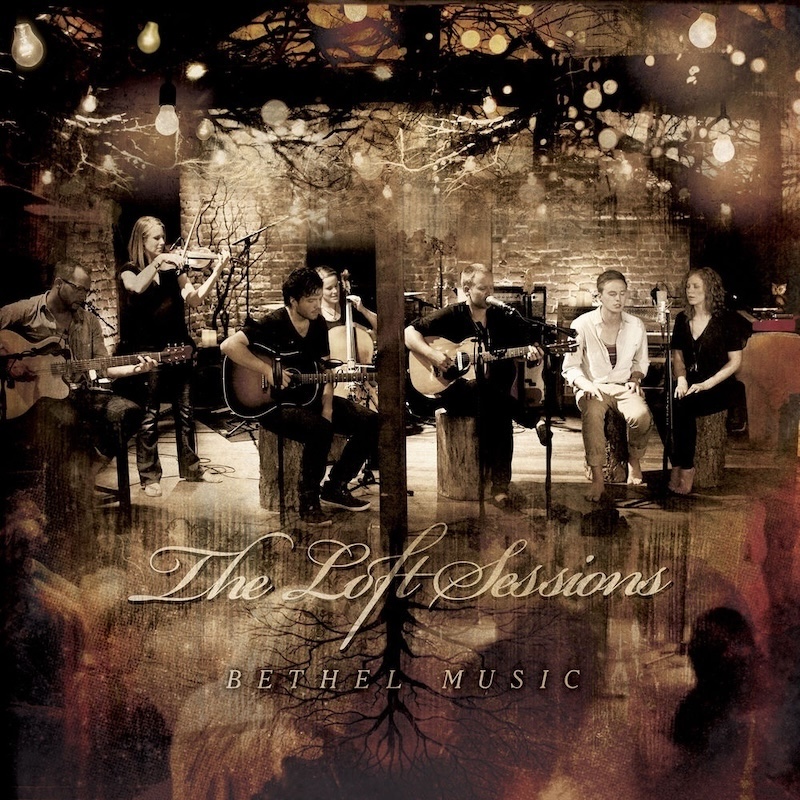 The Loft Sessions by Bethel Music