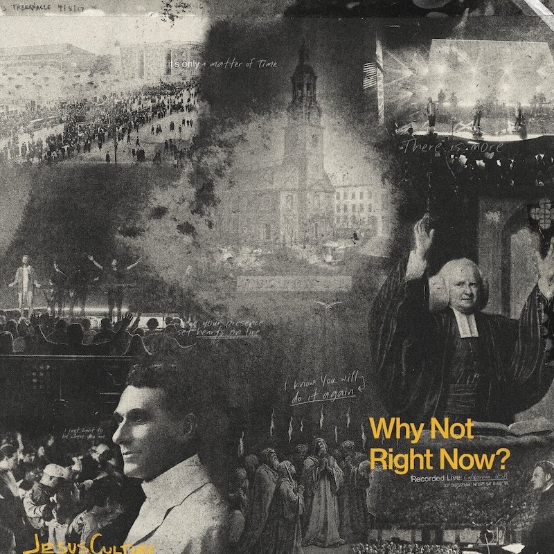 Why Not Right Now? by Jesus Culture