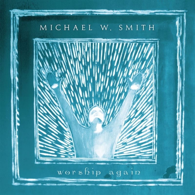 Worship Again by Michael W. Smith