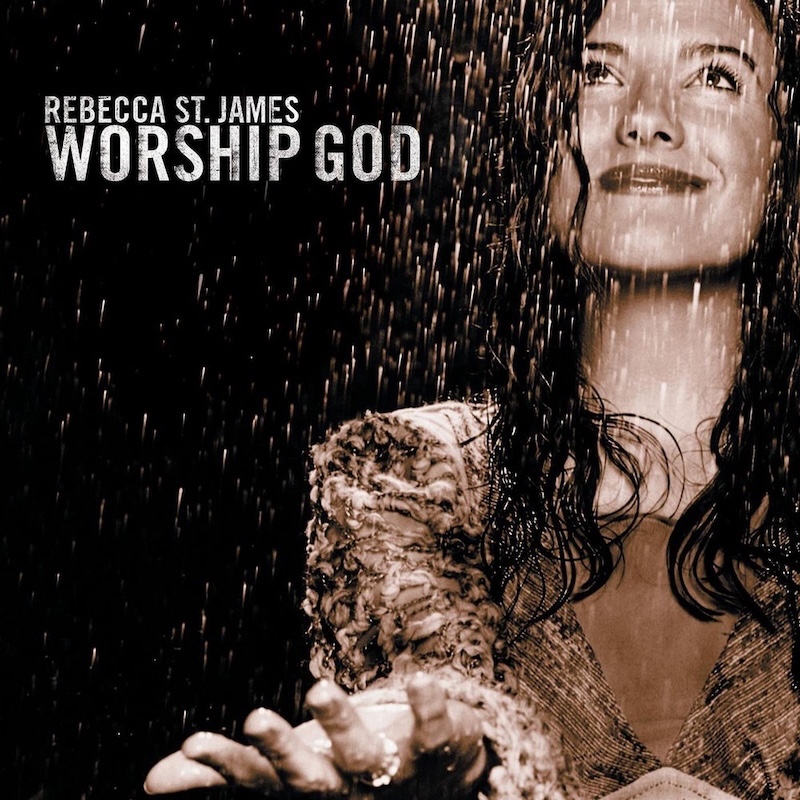 Worship God by Rebecca St. James