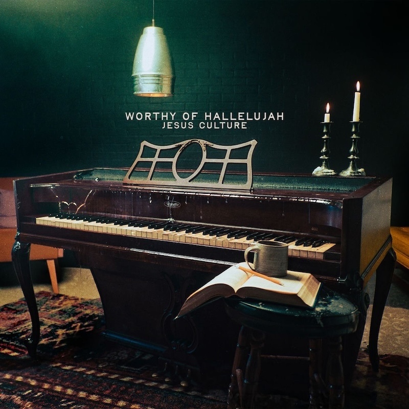 Worthy of Hallelujah by Jesus Culture