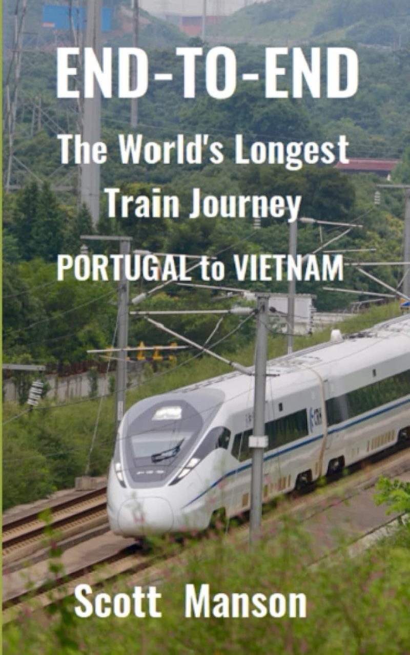 End-to-End The Worlds Longest Train Journey by Scott Manson