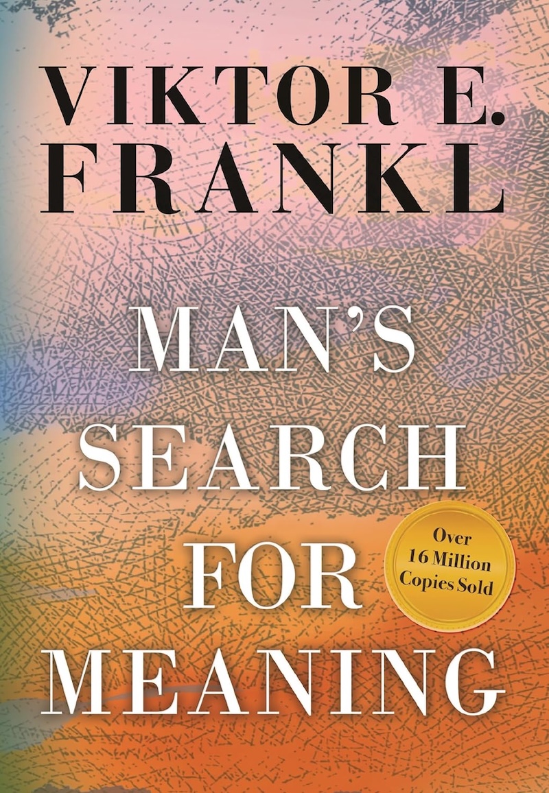 Man's Search for Meaning by Viktor E. Frankl