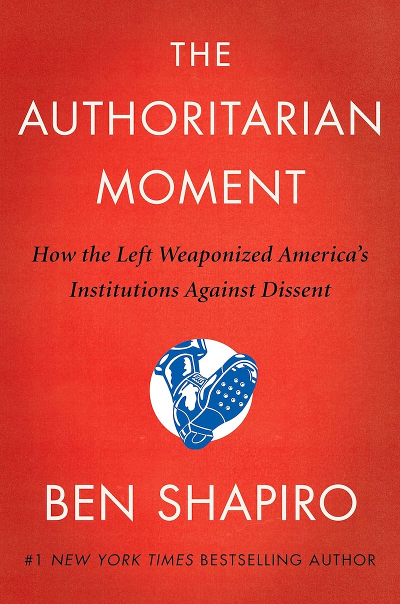 The Authoritarian Moment by Ben Shapiro