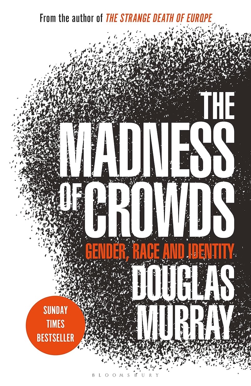 The Madness of Crowds by Douglas Murray