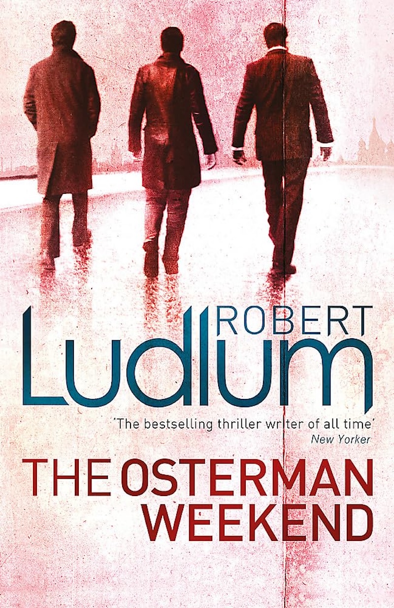 The Osterman Weekend by Robert Ludlum