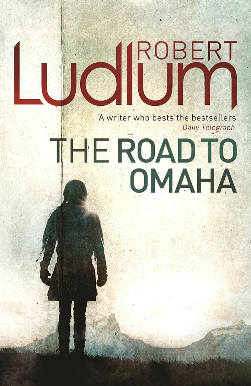The Road to Omaha by Robert Ludlum