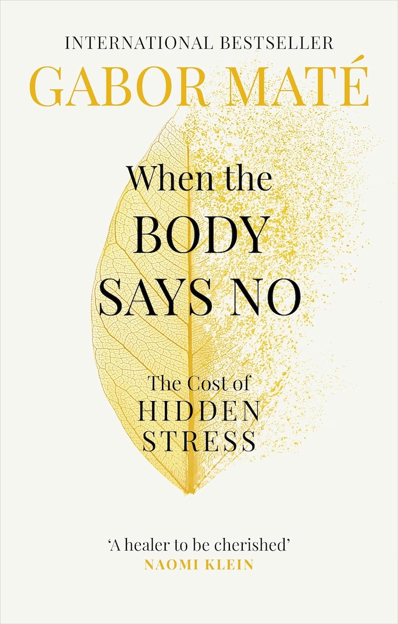 When the Body Says No by Gabor Maté